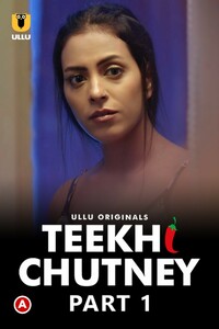 Download Teekhi Chutney (2022) Ullu Originals Hindi (Part 1) Web Series WEB-DL || E01-720p [270MB] || E02-720p [260MB]